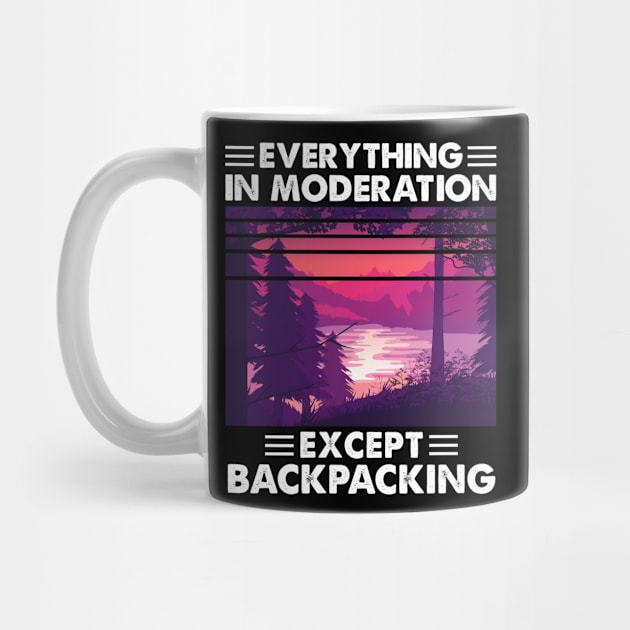 Everything In Moderation Except Backpacking by White Martian